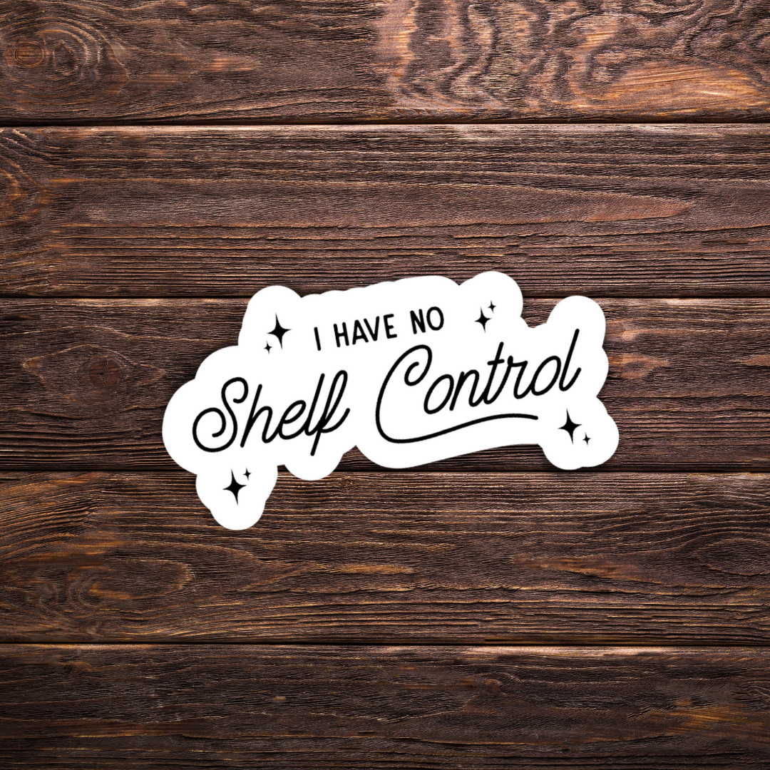 I Have No Shelf Control Sticker