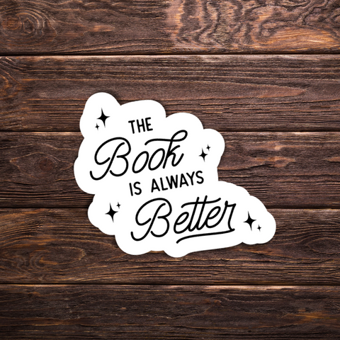 The Book is Always Better Sticker