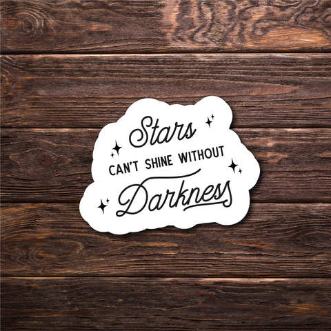 Stars Can't Shine Without Darkness Sticker