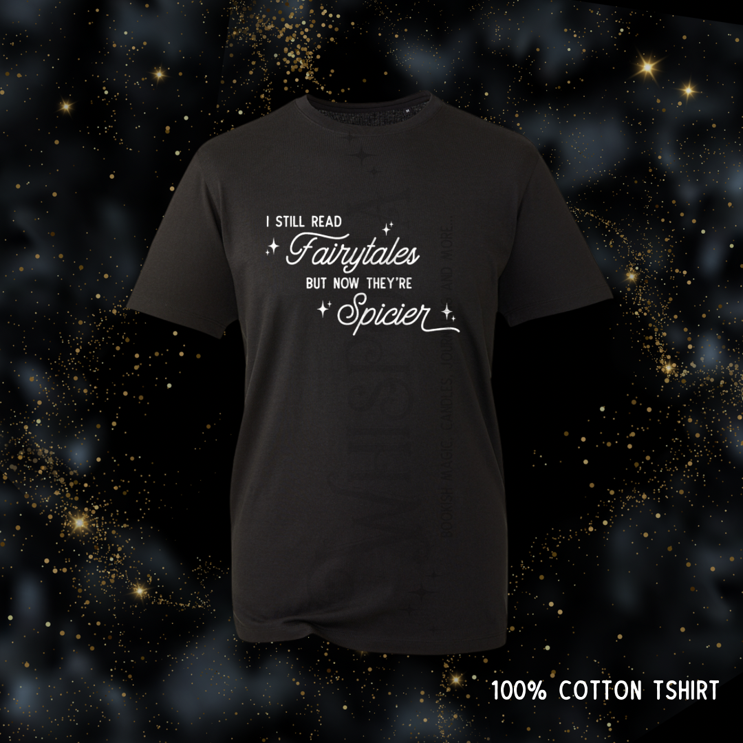 I Still Read Fairytales But Now They're Spicier Bookish T-shirt