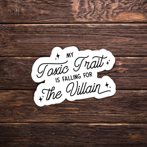 My Toxic Trait is Falling for the Villain Sticker