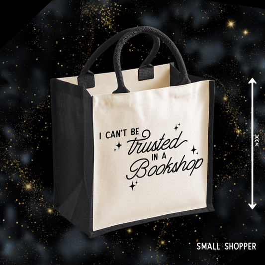 I Can’t Be Trusted in a Bookshop Small Shopper Bag