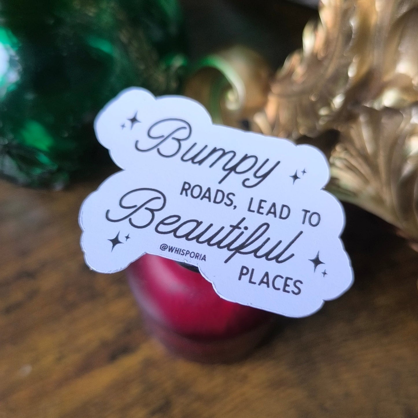 Bumpy Roads Lead to Beautiful Places Die Cut Sticker