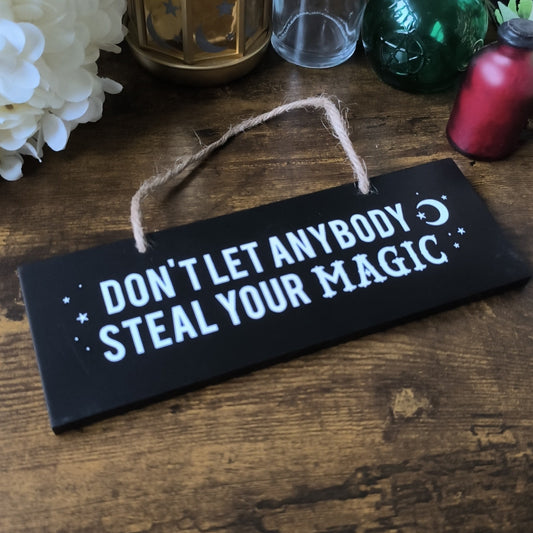 Don't Let Anybody Steal Your Magic Hanging Sign