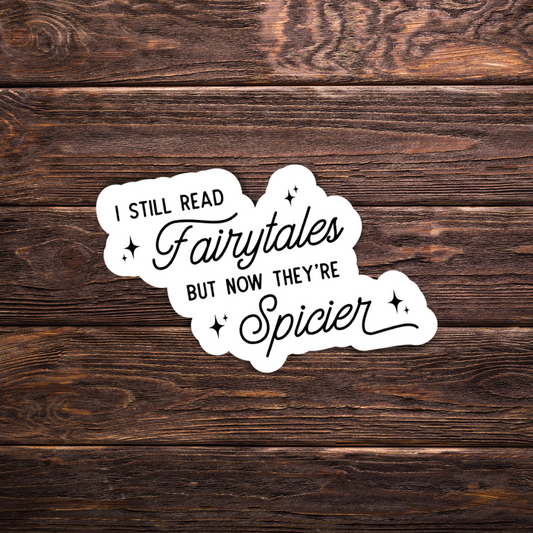 I Still Read Fairytales But Now They're Spicier Sticker
