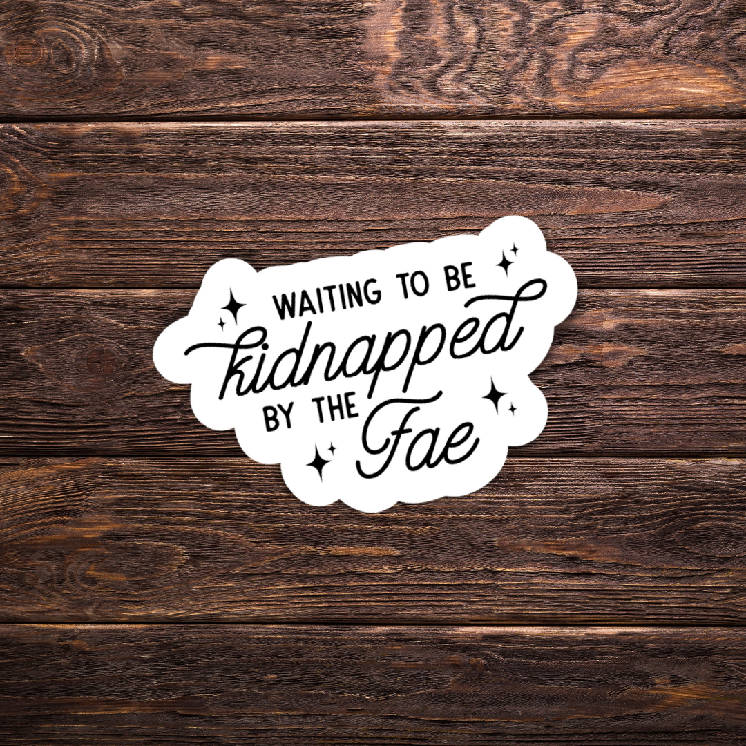 Waiting to be Kidnapped by the Fae Sticker