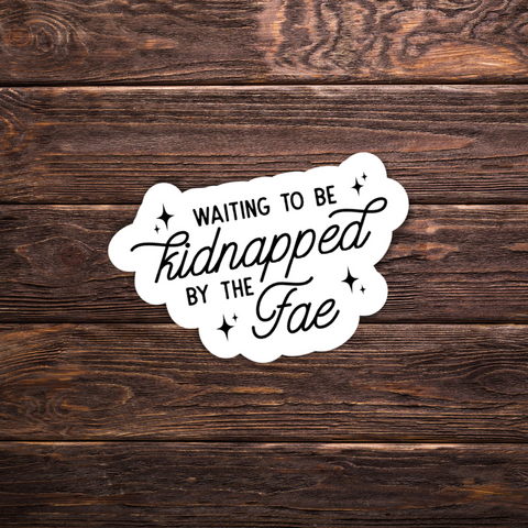 Waiting to be Kidnapped by the Fae Sticker