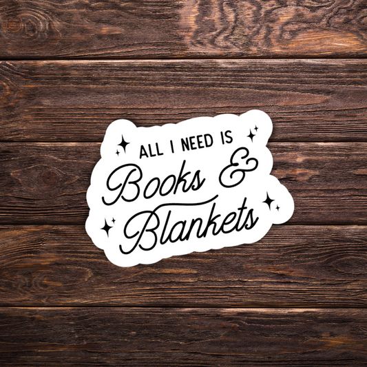 All I Need is Books and Blankets Vinyl Sticker